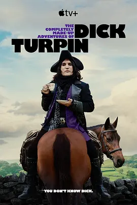 迪克·特平完全虚构的冒险 第一季 The Completely Made-up Adventures of Dick Turpin Season 1封面图