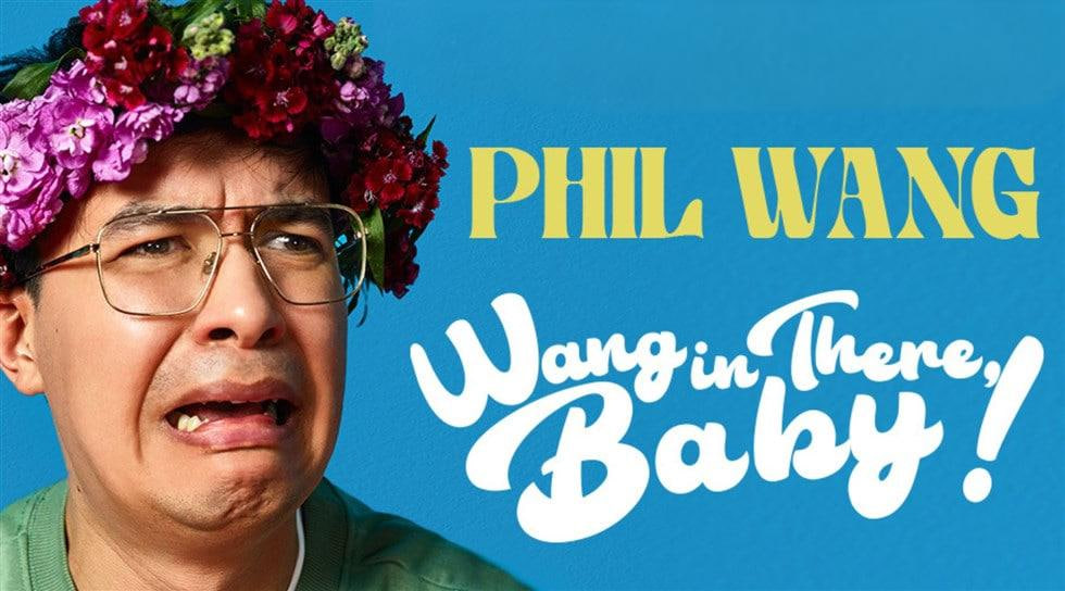 Phil Wang: Wang in There, Baby! （王菲尔: 王在那里，宝贝!）