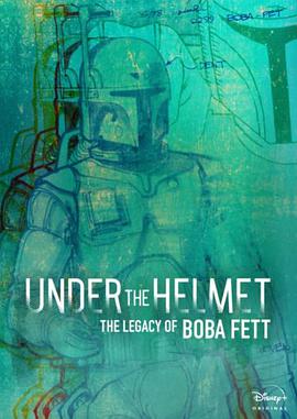 头盔之下波巴费特的遗产UndertheHelmetTheLegacyofBobaFett